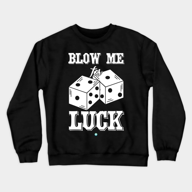 Blow me for luck gift Crewneck Sweatshirt by woormle